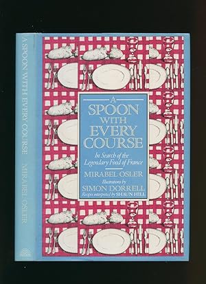 Imagen del vendedor de A Spoon with Every Course; In Search of the Legendary Food of France a la venta por Little Stour Books PBFA Member