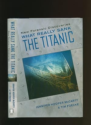 Seller image for What Really Sank The Titanic; New Forensic Discoveries for sale by Little Stour Books PBFA Member