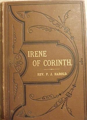 IRENE OF CORINTH; AN HISTORIC ROMANCE OF THE FIRST CENTURY