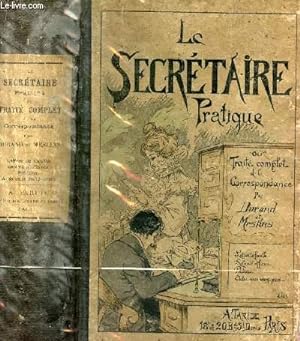 Seller image for LE SECRETAIRE PRATIQUE - TRAITE COMPLET DE LA CORRESPONDANCE. for sale by Le-Livre