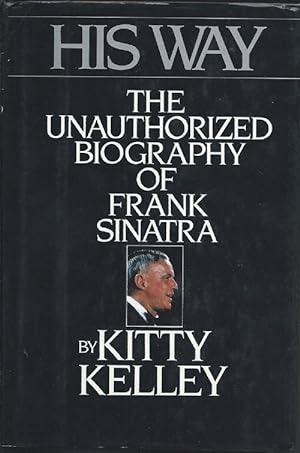 HIS WAY ; The Unauthorized Biography of Frank Sinatra