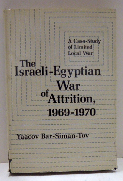Immagine del venditore per The Israel-Egyptian War of Attrition, 1969-1970: A Case-Study of Limited Local War venduto da RON RAMSWICK BOOKS, IOBA