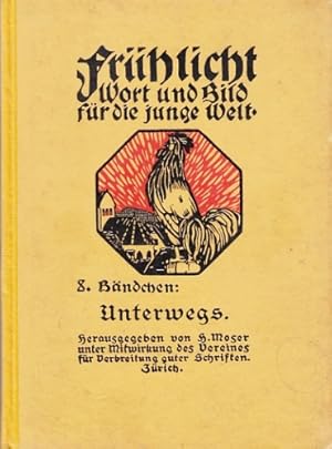 Image du vendeur pour Frhlicht. Wort und Bild fr die junge Welt. Unterwegs. Unter Mitwirkung des Vereins fr Verbreitung guter Schriften, Zrich. mis en vente par Antiquariat an der Nikolaikirche