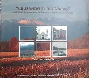 Seller image for " Cruzando el ro Maipo ". La historia de la comuna de Buin : los orgenes de su identidad for sale by Librera Monte Sarmiento