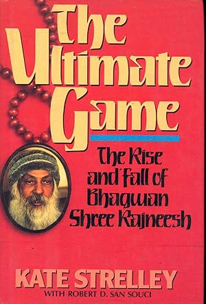 Bild des Verkufers fr The ultimate game : the rise and fall of Bhagwan Shree Rajneesh zum Verkauf von Joseph Valles - Books