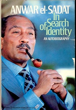 Seller image for In search of identity : an autobiography [From Mit Abul-Kim to the Aliens' Jail -- The struggle for the liberation of Egypt -- The liberation of self - Cell 54 -- The July 1952 revolution -- Revolutionaries in power -- The powerlessness of power: Egypt under Nasser from July 1956 to June 1967 -- Interlude: A struggle for survival -- The second revolution (May 15, 1971) -- The October War -- The Road to Peace] for sale by Joseph Valles - Books