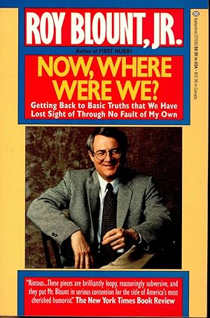 Seller image for Now where were we? [O lost; I find myself at a spa; I just want what Liz always has; Why I smell like this; My place among the founding fathers; I don't eat dirt personally; A verse to the new south; Having wonderful time suckling little dog; I can't play golf; No longer out of place, not even you; Sodomy in a family newspaper; Breaking the ice; Restaurants; In another city; Why not a national sodomy day?; Whiskey; The liquifaction of your home; THe unbearable lightness of air travel; Unseen ROck City; How to walk in New York; Buddy, cna you spare a social policy; SOn't walk on the unknown warrior; No sense lending my body an ear; Exercise books aren't aerobic; COke pepsified; Dogs vis-a-vis cats; The wit and wisdom of Ronald Reagan ] for sale by Joseph Valles - Books