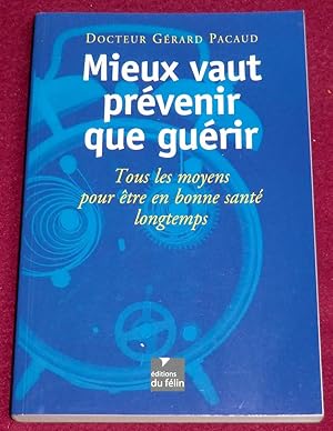 Seller image for MIEUX VAUT PREVENIR QUE GUERIR for sale by LE BOUQUINISTE