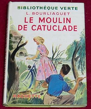 Seller image for LE MOULIN DE CATUCLADE for sale by LE BOUQUINISTE