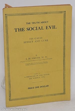 Seller image for The social evil: its cause, effect and cure. History of the social evil [cover title: The truth about the social evil] for sale by Bolerium Books Inc.