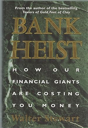 Bank Heist How Our Financial Giants Are Costing You Money