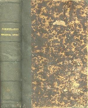 Bild des Verkufers fr FORMULARIO DEGLI ATTI CIVILI OSSIA IL CODICE DI PROCEDURA CIVILE MESSO IN PRATICA E ANALISI DEL CODICE DI PROCEDURA CIVILE DEL REGNO D'ITALIA. Approvato per Decreto Reale del 25 giugno 1865 per attivarsi il 1 gennaio 1866. 1866. zum Verkauf von studio bibliografico pera s.a.s.