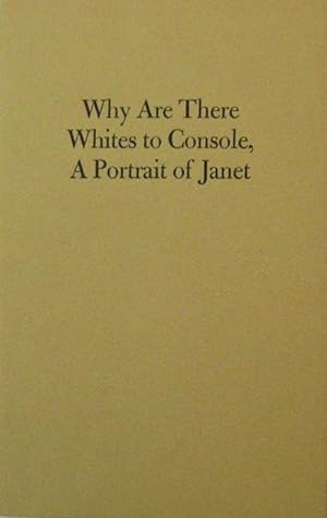 Why Are There Whites to Console, A Portrait of Janet (Inscribed by Publisher)