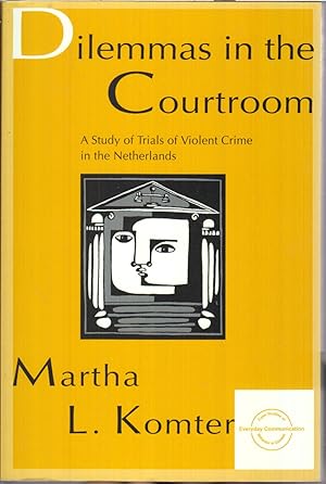 Seller image for Dilemmas in the Courtroom: a Study of Trials of Violent Crime in the Netherlands for sale by Jonathan Grobe Books