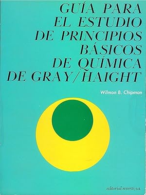 GUIA PARA EL ESTUDIO DE PRINCIPIOS BASICOS DE QUIMICA DE GRAY/HAIGHT