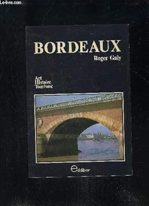 Bild des Verkufers fr BORDEAUX - ART HISTOIRE TOURISME zum Verkauf von Le-Livre