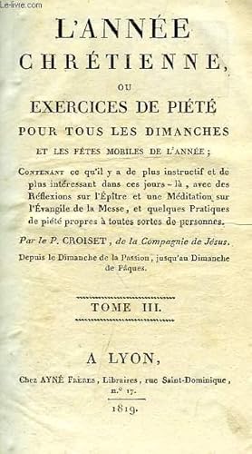 Imagen del vendedor de L'ANNEE CHRETIENNE, OU EXERCICES DE PIETE POUR TOUS LES DIMANCHES ET LES FETES MOBILES DE L'ANNEE, TOME III a la venta por Le-Livre