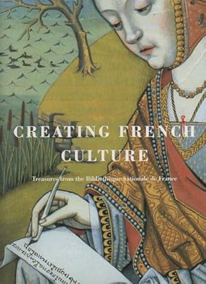 Image du vendeur pour Creating French Culture: Treasures from the Bibliotheque nationale de France mis en vente par Bookfeathers, LLC