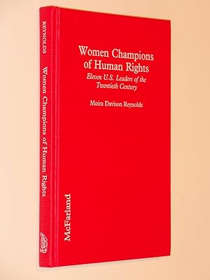 Image du vendeur pour Women Champions of Human Rights: Eleven U.S. Leaders of the Twentieth Century mis en vente par Bowman Books