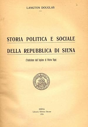 Bild des Verkufers fr STORIA POLITICA E SOCIALE DELLA REPUBBLICA DI SIENA. Traduzione dall'Inglese di Pietro Vigo. zum Verkauf von studio bibliografico pera s.a.s.