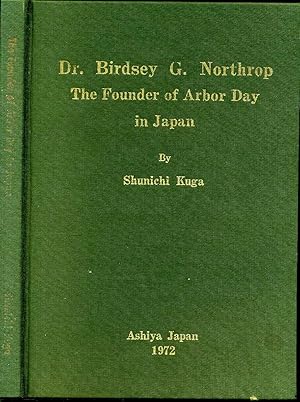 DR. BIRDSEY G. NORTHRUP. The Founder of Arbor Day in Japan. With a letter signed by the author