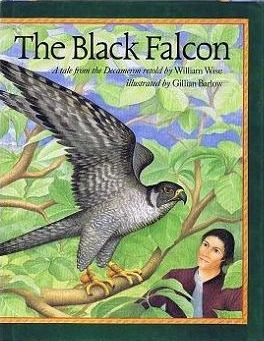 THE BLACK FALCON. A tale from the Decameron retold by William Wise