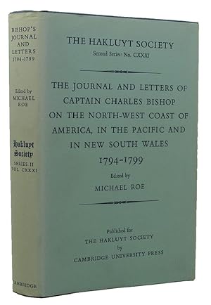 Seller image for THE JOURNAL AND LETTERS OF CAPTAIN CHARLES BISHOP ON THE NORTH-WEST COAST OF AMERICA, IN THE PACIFIC AND IN NEW SOUTH WALES 1794-1799 for sale by Kay Craddock - Antiquarian Bookseller