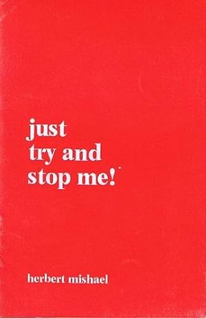 JUST TRY AND STOP ME! Essays on life, love, and literature