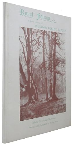 ROYAL FOLIAGE: A brief history of Ashdown Forest, Sussex. [cover title]