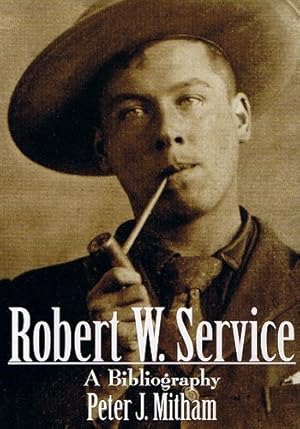 Seller image for ROBERT W. SERVICE: A BIBLIOGRAPHY for sale by Kay Craddock - Antiquarian Bookseller