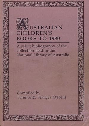 Seller image for AUSTRALIAN CHILDREN'S BOOKS TO 1980 for sale by Kay Craddock - Antiquarian Bookseller