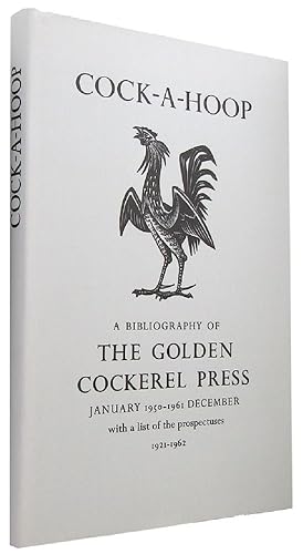 Imagen del vendedor de COCK-A-HOOP. A sequel to Chanticleer, Pertelote and Cockalorum, being a bibliography of the Golden Cockerel Press, September, 1949-December, 1961 a la venta por Kay Craddock - Antiquarian Bookseller