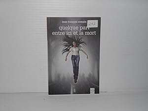Image du vendeur pour Quelque Part Entre Ici Et La Mort mis en vente par La Bouquinerie à Dédé