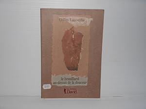 Seller image for Le Brouillard Au-Dessus De La Douceur for sale by La Bouquinerie  Dd