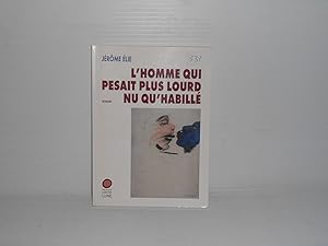 Seller image for L'homme Qui Pesait plus Lourd Nu Qu'habille for sale by La Bouquinerie  Dd