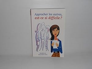 Seller image for Approcher les autres est-ce si difficile for sale by La Bouquinerie  Dd