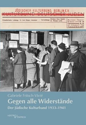 Bild des Verkufers fr Gegen alle Widerstnde : Der Jdische Kulturbund 1933-1941 zum Verkauf von AHA-BUCH GmbH