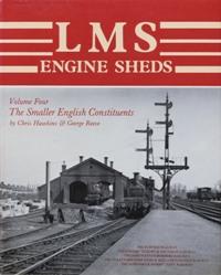 LMS ENGINE SHEDS Volume Four : The Smaller English Constituents