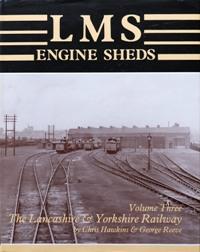 LMS ENGINE SHEDS Volume Three : THE LANCASHIRE & YORKSHIRE RAILWAY