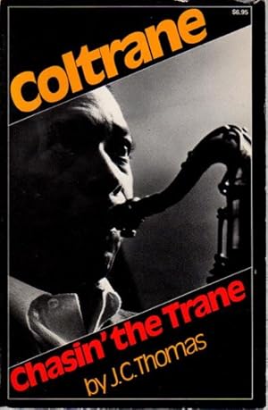 CHASIN' THE TRANE: The Music and Mystique of John Coltrane.