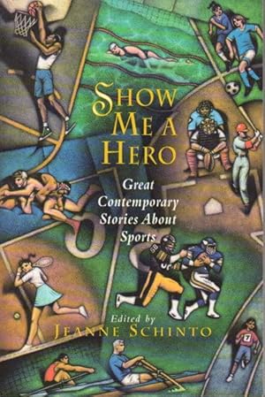 Seller image for SHOW ME A HERO: Great Contemporary Stories About Sports. for sale by Bookfever, IOBA  (Volk & Iiams)