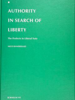 Image du vendeur pour AUTHORITY IN SEARCH OF LIBERTY. The Prefects in Liberal Italy. mis en vente par EDITORIALE UMBRA SAS