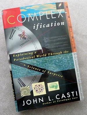 Complexification: Explaining a Paradoxical World Through the Science of Surprise