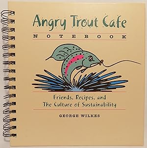 Angry Trout Cafe Notebook: Friends, Recipes, and The Culture of Sustainability