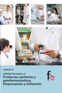 Seller image for PRODUCTOS SANITARIOS Y PARAFARMACEUTICOS. DISPENSACION Y UTILIZACION: Unidad formativa 3. Farmacia for sale by KALAMO LIBROS, S.L.