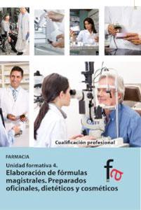 Seller image for ELABORACION DE FORMULAS MAGISTRALES. PREPARADOS OFICIALES, DIETETICOS Y COSMETICOS: Unidad formativa 4. Farmacia for sale by KALAMO LIBROS, S.L.