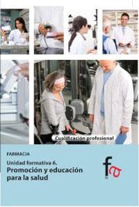Bild des Verkufers fr PROMOCION Y EDUCACION PARA LA SALUD: Unidad formativa 6. Farmacia zum Verkauf von KALAMO LIBROS, S.L.