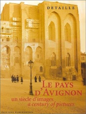 LE PAYS D'AVIGNON ; UN SIECLE D'IMAGES