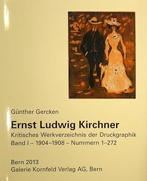 Ernst Ludwig Kirchner. Kritisches Werkverzeichnis der Druckgraphik. Band I. Nummern 1-272 (1904-1...