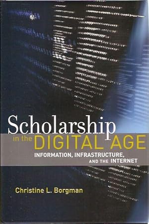 Seller image for Scholarship in the Digital Age: Information, Infrastructure, and the Internet for sale by San Francisco Book Company